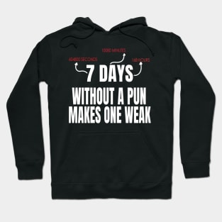 7 Days Without A Pun Makes One Weak Funny Gift Hoodie